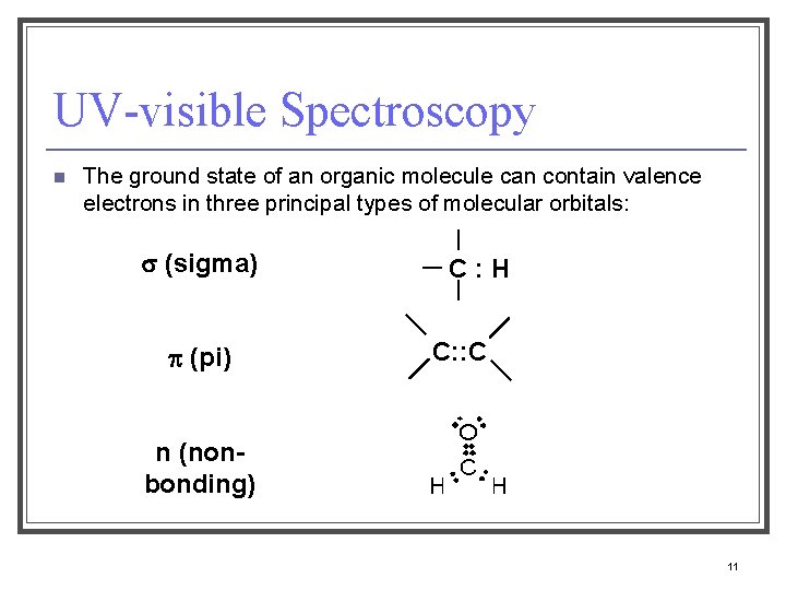 UV-visible Spectroscopy n The ground state of an organic molecule can contain valence electrons