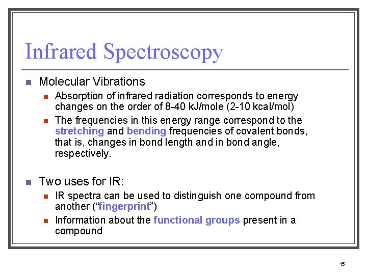 Infrared Spectroscopy n Molecular Vibrations n n n Absorption of infrared radiation corresponds to