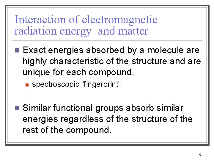 Interaction of electromagnetic radiation energy and matter n Exact energies absorbed by a molecule