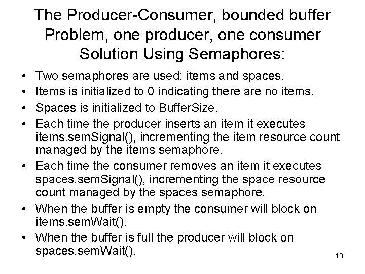 The Producer-Consumer, bounded buffer Problem, one producer, one consumer Solution Using Semaphores: • •