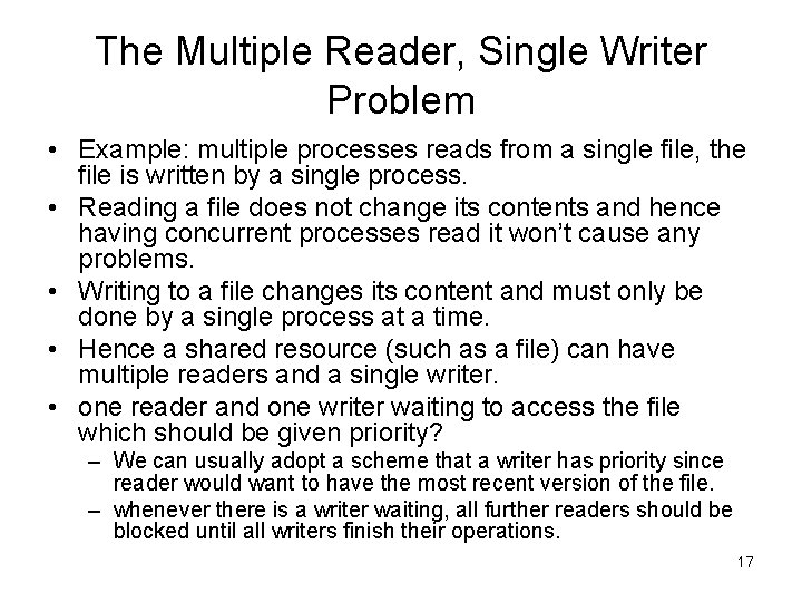 The Multiple Reader, Single Writer Problem • Example: multiple processes reads from a single