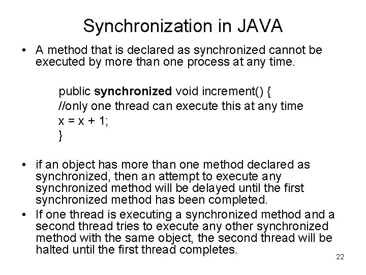 Synchronization in JAVA • A method that is declared as synchronized cannot be executed