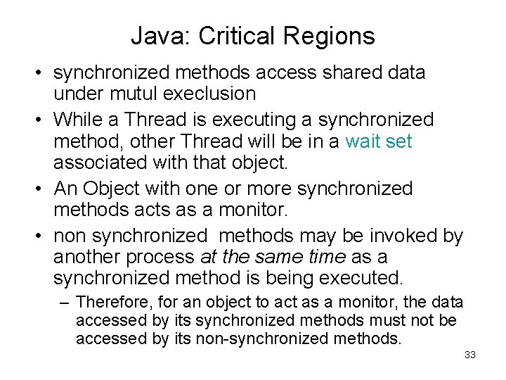 Java: Critical Regions • synchronized methods access shared data under mutul execlusion • While