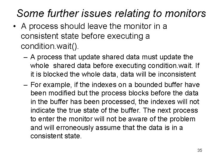 Some further issues relating to monitors • A process should leave the monitor in