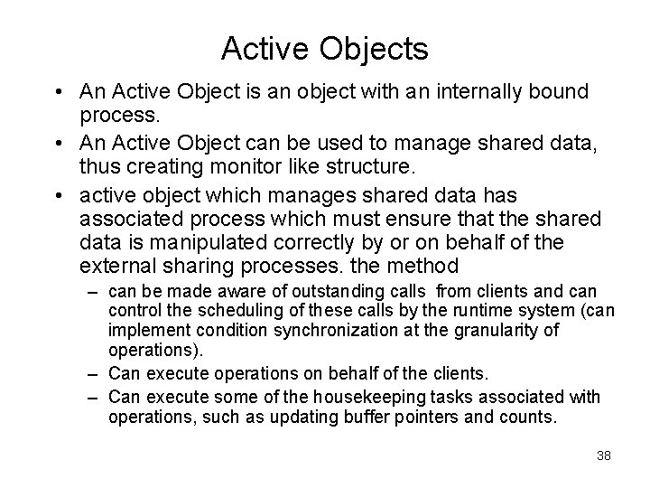 Active Objects • An Active Object is an object with an internally bound process.