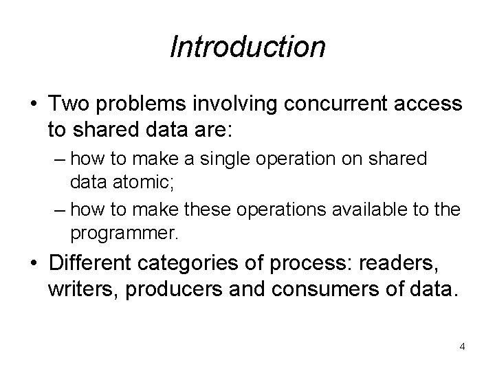 Introduction • Two problems involving concurrent access to shared data are: – how to