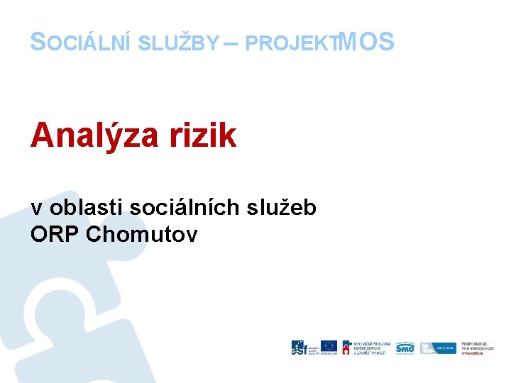 SOCIÁLNÍ SLUŽBY – PROJEKTMOS Analýza rizik v oblasti sociálních služeb ORP Chomutov 