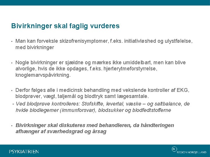 Bivirkninger skal faglig vurderes • Man kan forveksle skizofrenisymptomer, f. eks. initiativløshed og ulystfølelse,