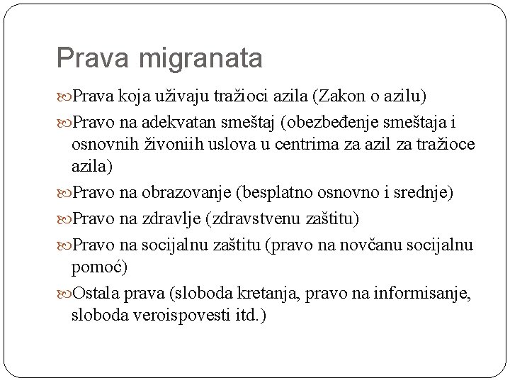 Prava migranata Prava koja uživaju tražioci azila (Zakon o azilu) Pravo na adekvatan smeštaj