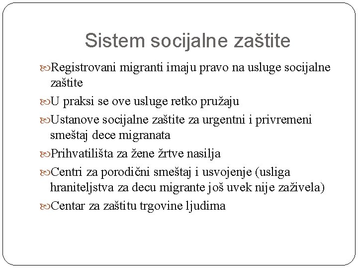 Sistem socijalne zaštite Registrovani migranti imaju pravo na usluge socijalne zaštite U praksi se