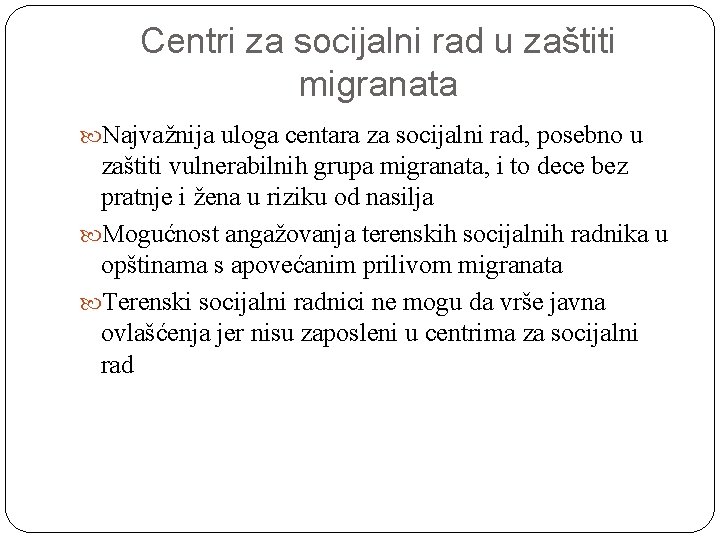 Centri za socijalni rad u zaštiti migranata Najvažnija uloga centara za socijalni rad, posebno