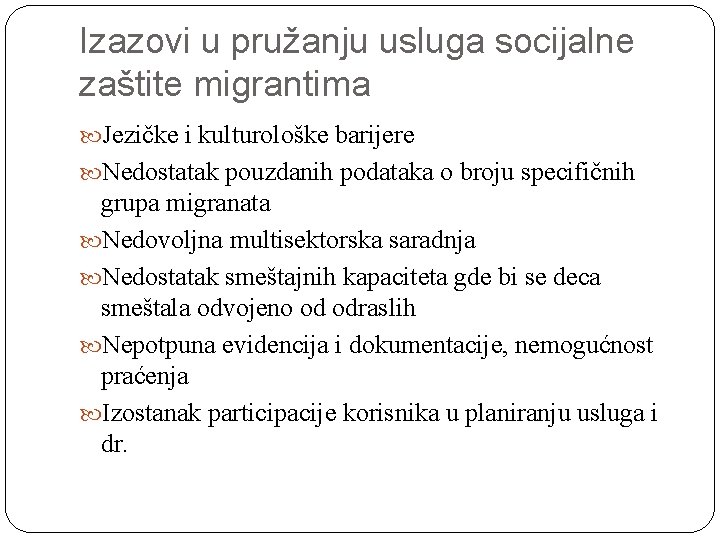 Izazovi u pružanju usluga socijalne zaštite migrantima Jezičke i kulturološke barijere Nedostatak pouzdanih podataka