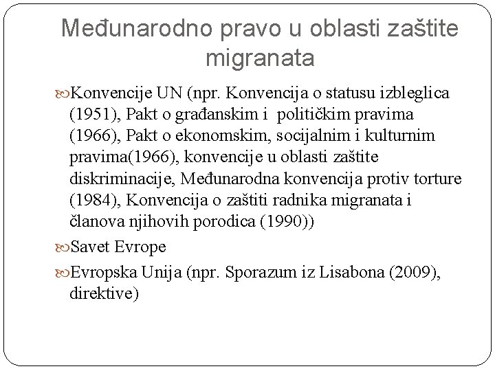 Međunarodno pravo u oblasti zaštite migranata Konvencije UN (npr. Konvencija o statusu izbleglica (1951),
