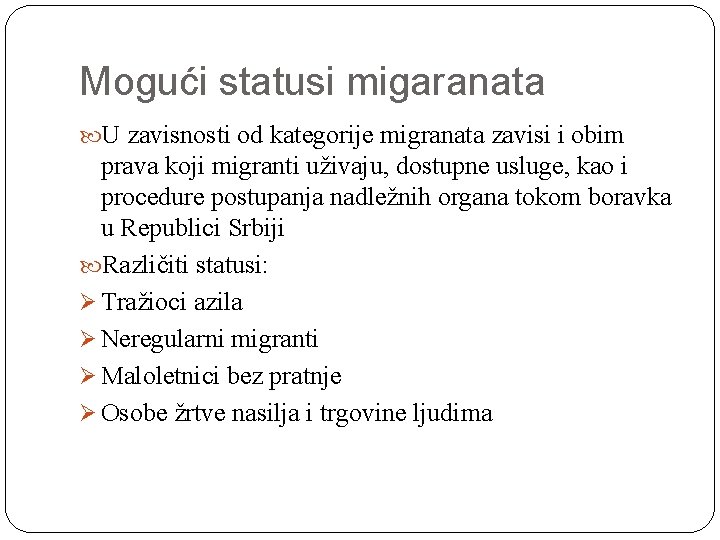 Mogući statusi migaranata U zavisnosti od kategorije migranata zavisi i obim prava koji migranti