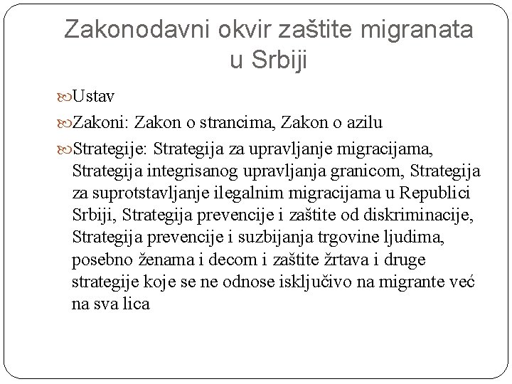 Zakonodavni okvir zaštite migranata u Srbiji Ustav Zakoni: Zakon o strancima, Zakon o azilu