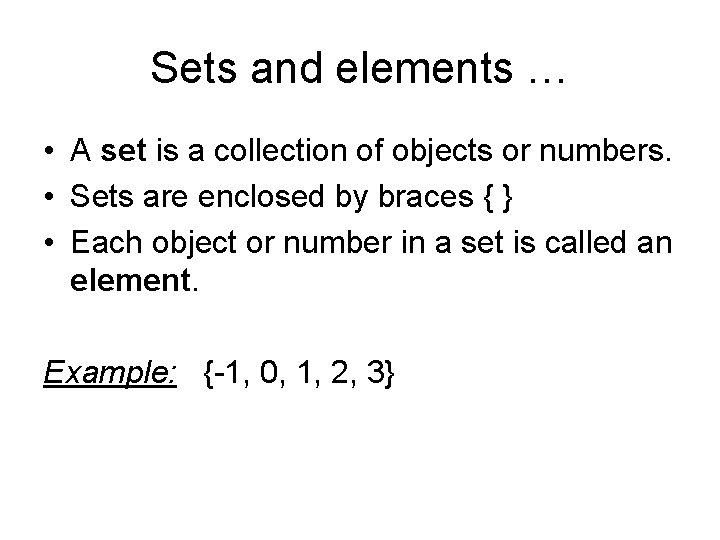 Sets and elements … • A set is a collection of objects or numbers.