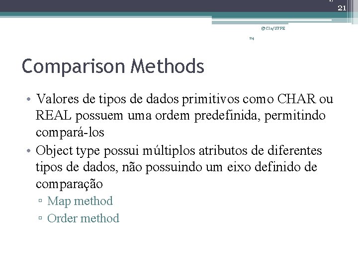 21 © CIn/UFPE 24 Comparison Methods • Valores de tipos de dados primitivos como