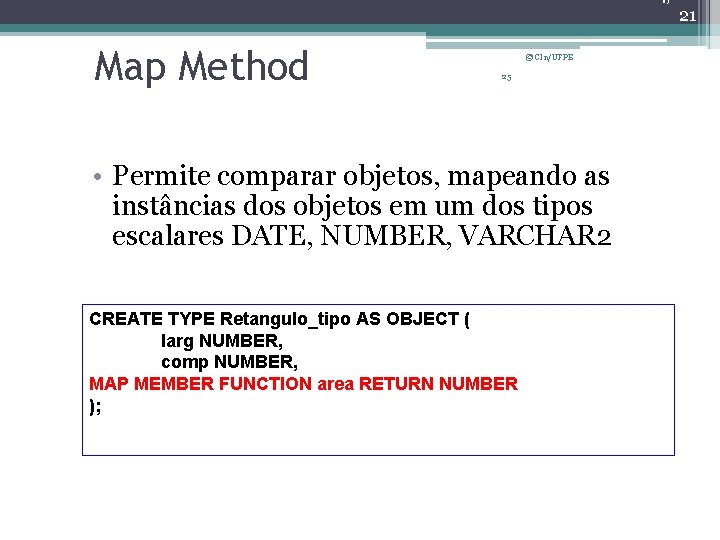 21 Map Method © CIn/UFPE 25 • Permite comparar objetos, mapeando as instâncias dos