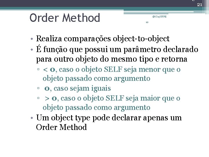 21 Order Method © CIn/UFPE 27 • Realiza comparações object-to-object • É função que