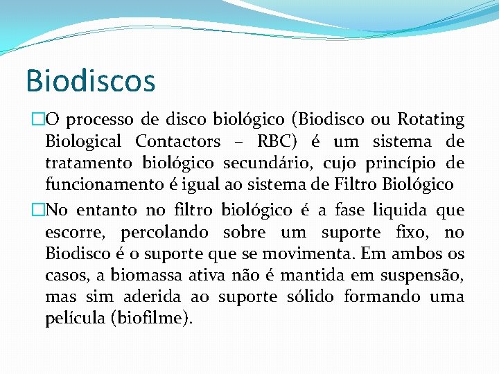 Biodiscos �O processo de disco biológico (Biodisco ou Rotating Biological Contactors – RBC) é