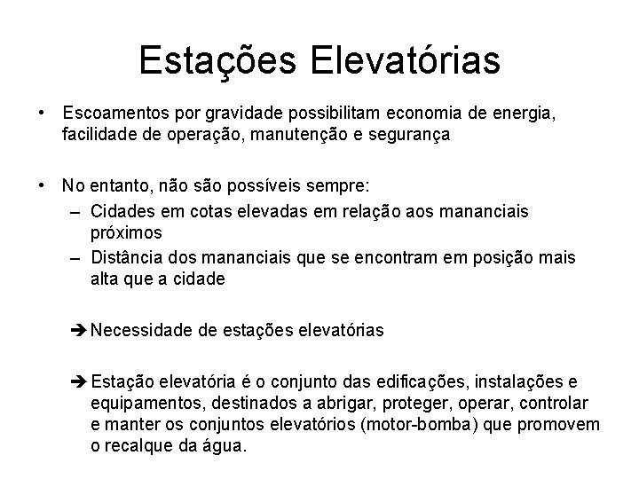 Estações Elevatórias • Escoamentos por gravidade possibilitam economia de energia, facilidade de operação, manutenção