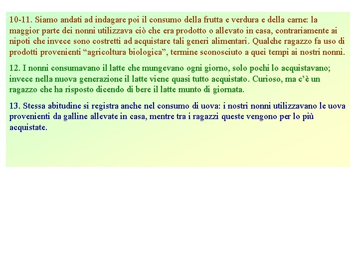 10 -11. Siamo andati ad indagare poi il consumo della frutta e verdura e