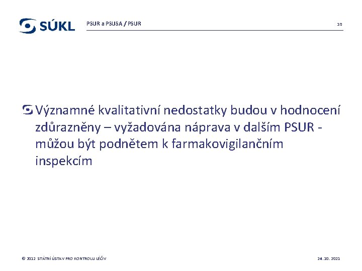 PSUR a PSUSA / PSUR 10 Významné kvalitativní nedostatky budou v hodnocení zdůrazněny –