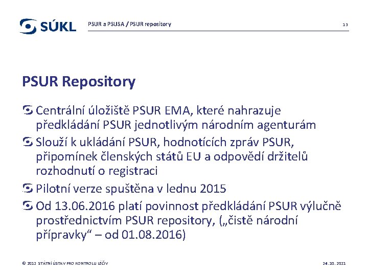PSUR a PSUSA / PSUR repository 13 PSUR Repository Centrální úložiště PSUR EMA, které