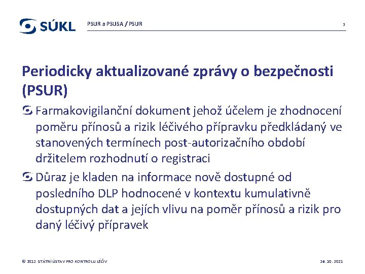 PSUR a PSUSA / PSUR 3 Periodicky aktualizované zprávy o bezpečnosti (PSUR) Farmakovigilanční dokument