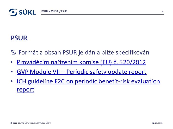 PSUR a PSUSA / PSUR 4 PSUR Formát a obsah PSUR je dán a