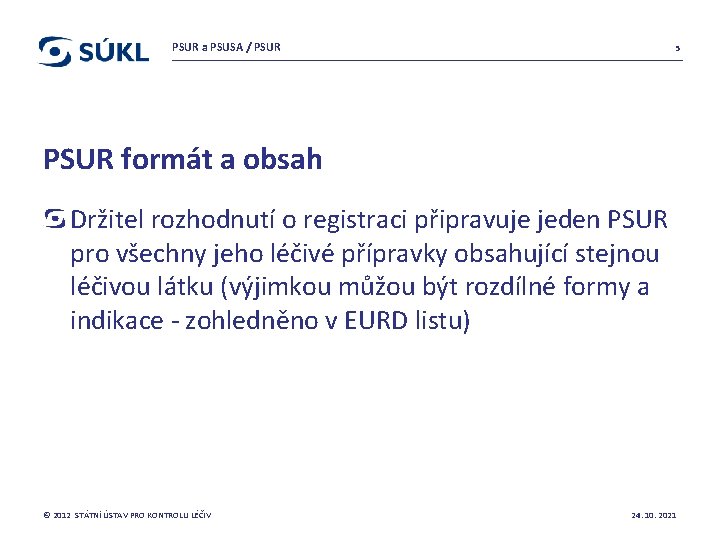 PSUR a PSUSA / PSUR 5 PSUR formát a obsah Držitel rozhodnutí o registraci