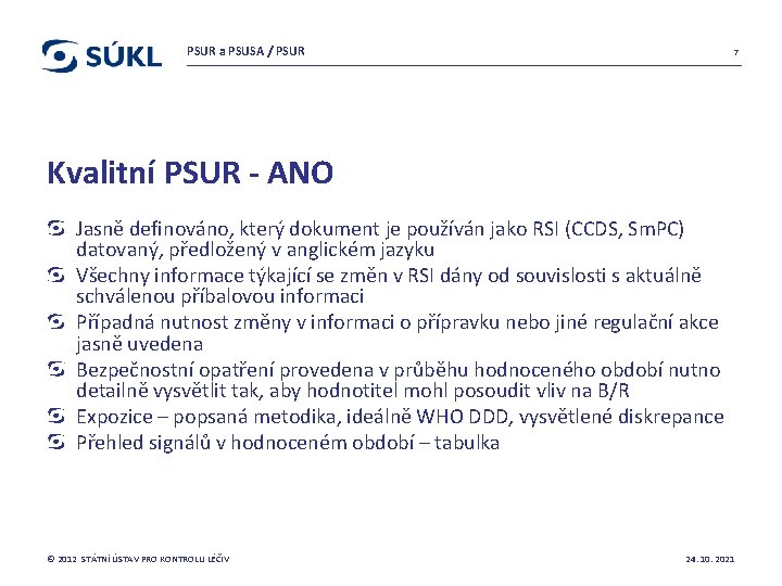 PSUR a PSUSA / PSUR 7 Kvalitní PSUR - ANO Jasně definováno, který dokument