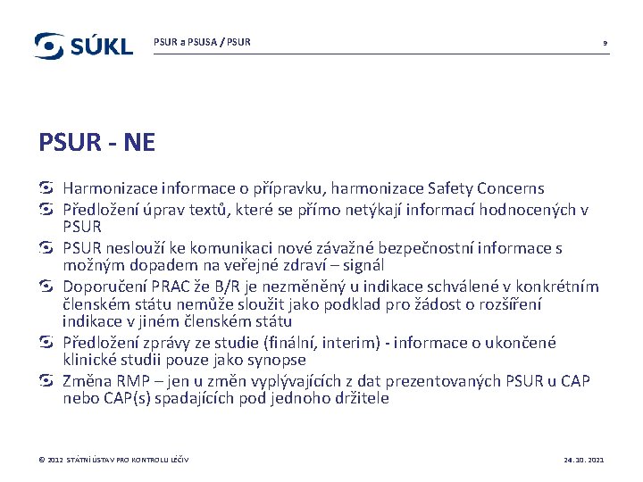 PSUR a PSUSA / PSUR 9 PSUR - NE Harmonizace informace o přípravku, harmonizace