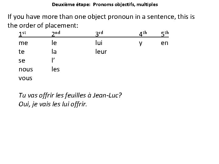 Deuxième étape: Pronoms objectifs, multiples If you have more than one object pronoun in