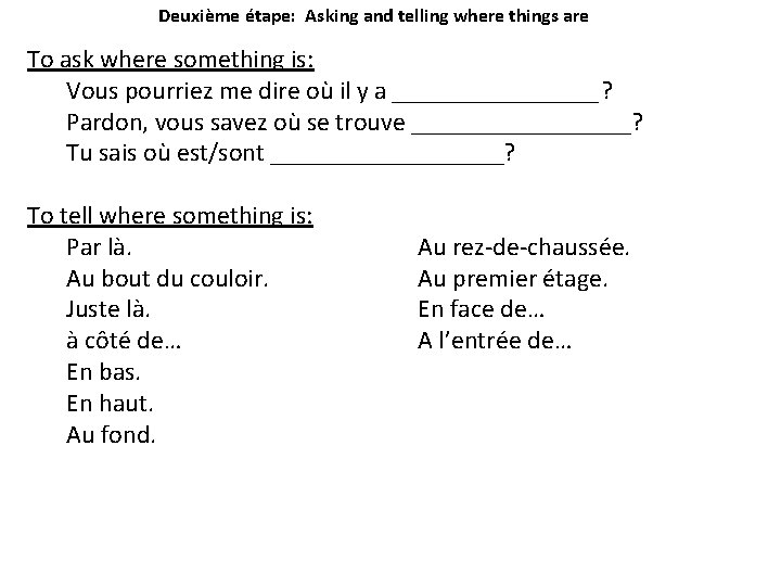 Deuxième étape: Asking and telling where things are To ask where something is: Vous