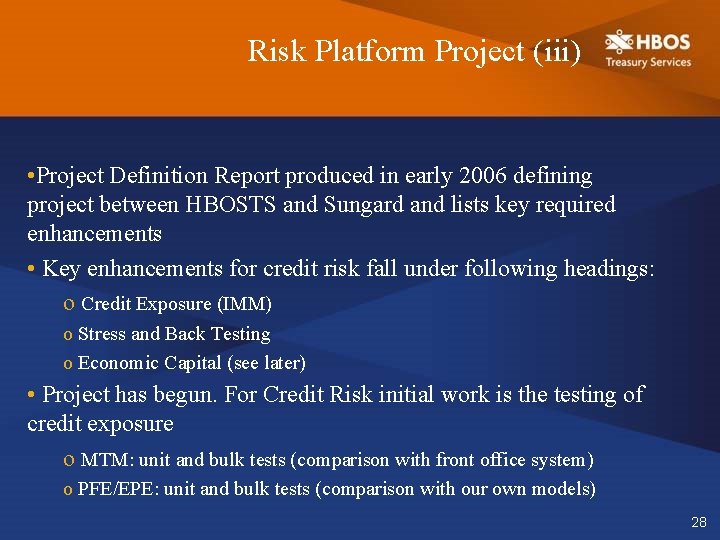 Risk Platform Project (iii) • Project Definition Report produced in early 2006 defining project