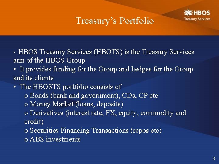 Treasury’s Portfolio HBOS Treasury Services (HBOTS) is the Treasury Services arm of the HBOS