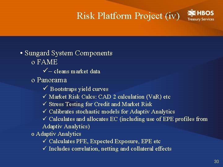 Risk Platform Project (iv) • Sungard System Components o FAME ü– cleans market data
