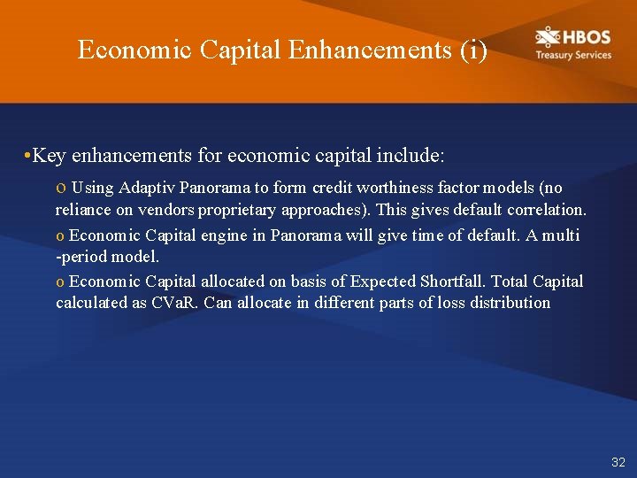 Economic Capital Enhancements (i) • Key enhancements for economic capital include: o Using Adaptiv