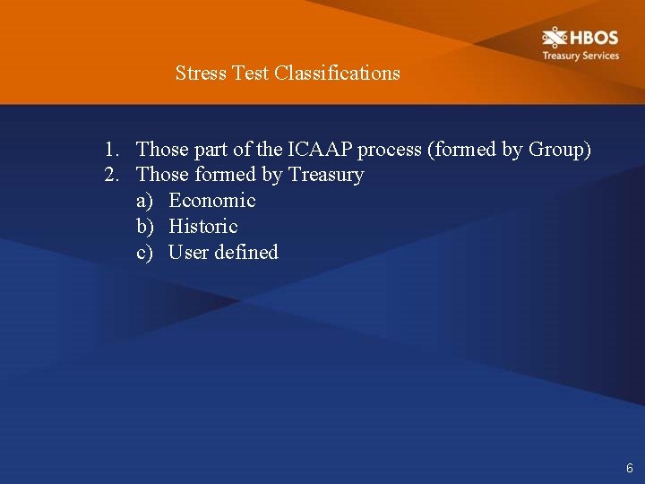Stress Test Classifications 1. Those part of the ICAAP process (formed by Group) 2.
