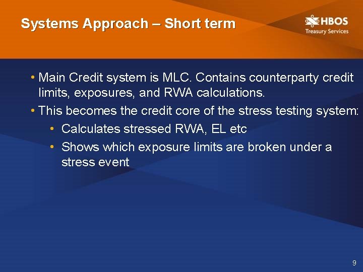 Systems Approach – Short term • Main Credit system is MLC. Contains counterparty credit