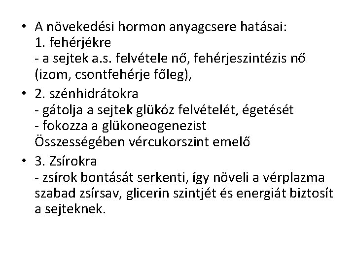  • A növekedési hormon anyagcsere hatásai: 1. fehérjékre - a sejtek a. s.