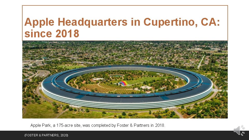 Apple Headquarters in Cupertino, CA: since 2018 Apple Park, a 175 -acre site, was