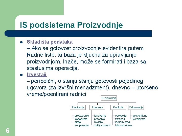 IS podsistema Proizvodnje l Skladišta podataka – Ako se gotovost proizvodnje evidentira putem Radne