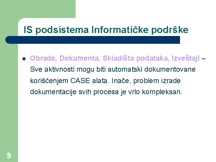 IS podsistema Informatičke podrške l Obrade, Dokumenta, Skladišta podataka, Izveštaji – Sve aktivnosti mogu