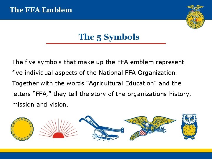 The FFA Emblem The 5 Symbols The five symbols that make up the FFA