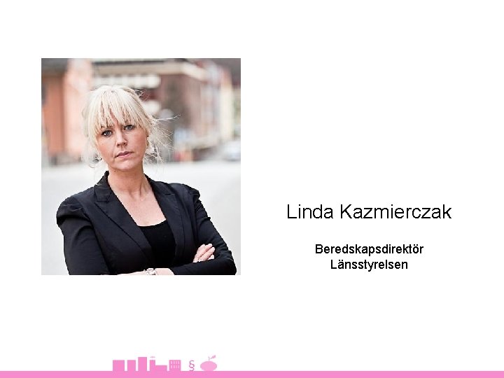 Linda Kazmierczak Beredskapsdirektör Länsstyrelsen 