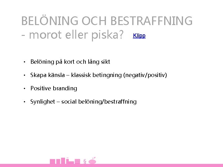 BELÖNING OCH BESTRAFFNING - morot eller piska? Klipp • Belöning på kort och lång
