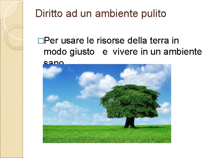 Diritto ad un ambiente pulito �Per usare le risorse della terra in modo giusto