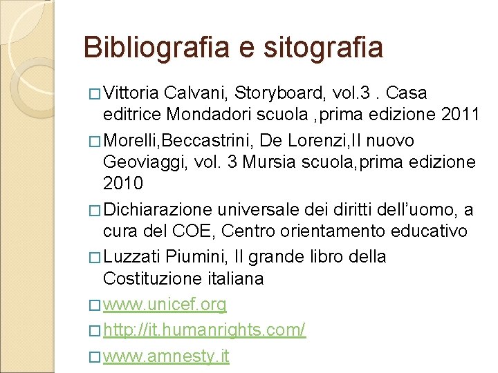 Bibliografia e sitografia � Vittoria Calvani, Storyboard, vol. 3. Casa editrice Mondadori scuola ,